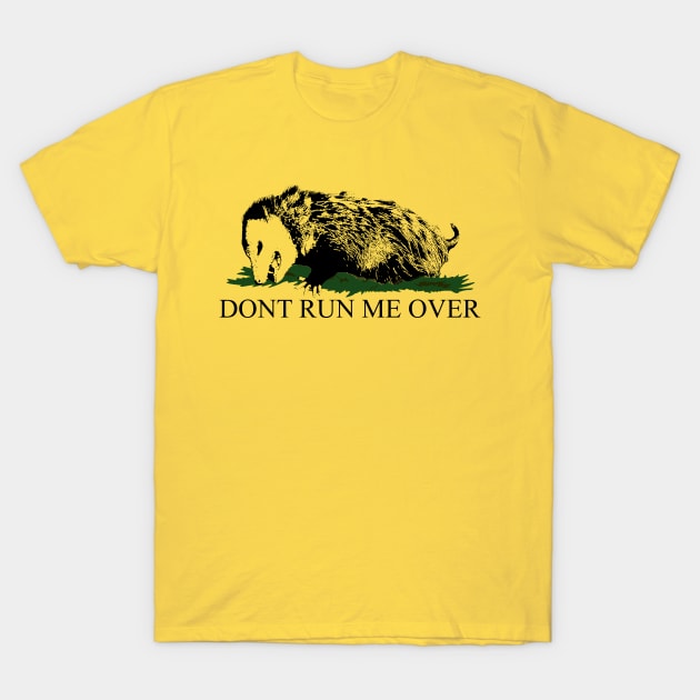 DONT RUN ME OVER - OPOSSUM T-Shirt by giovanniiiii